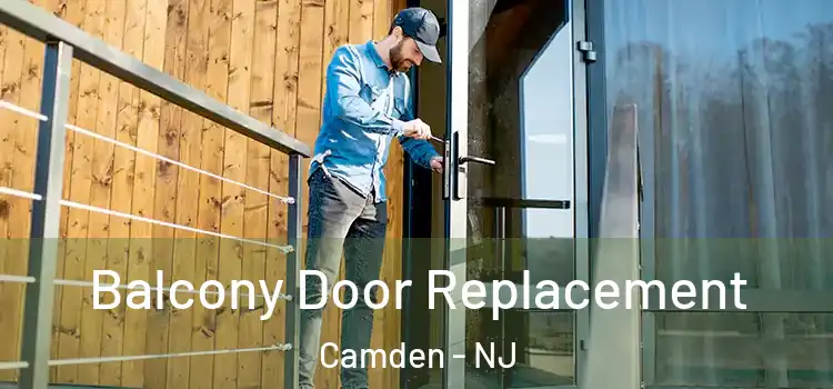  Balcony Door Replacement Camden - NJ