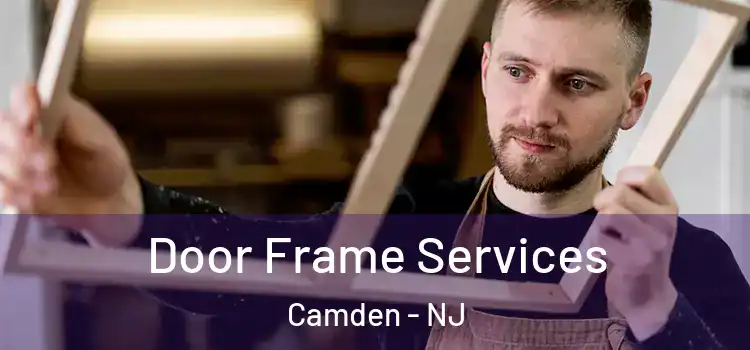 Door Frame Services Camden - NJ