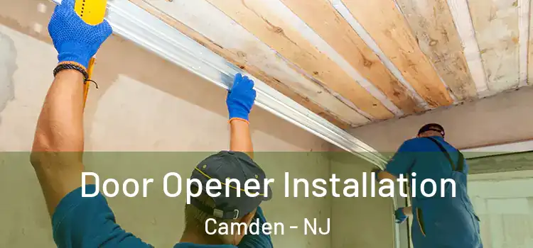  Door Opener Installation Camden - NJ