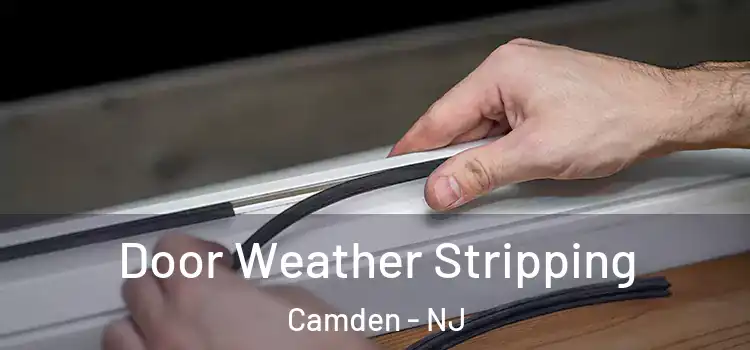 Door Weather Stripping Camden - NJ