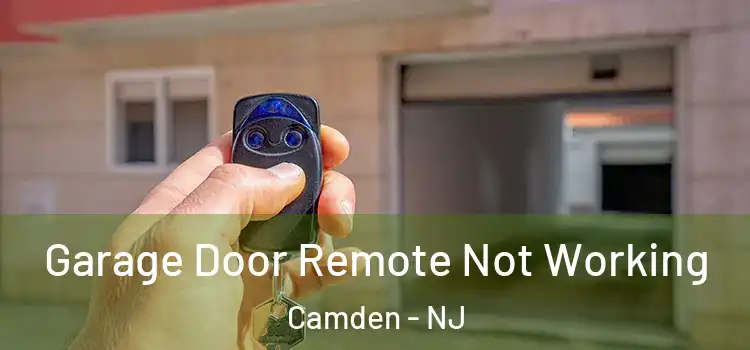  Garage Door Remote Not Working Camden - NJ