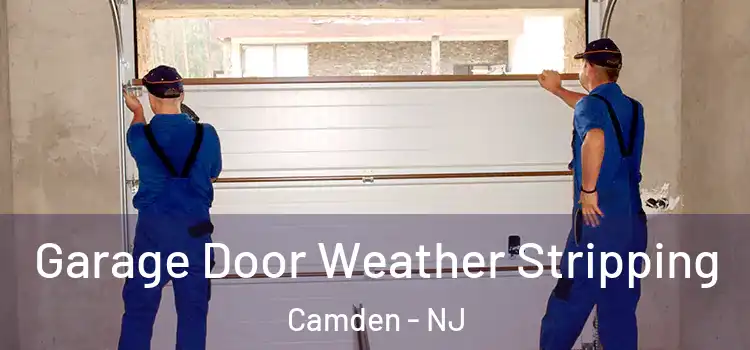  Garage Door Weather Stripping Camden - NJ