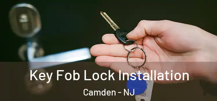  Key Fob Lock Installation Camden - NJ