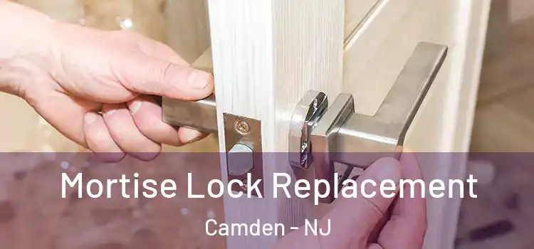 Mortise Lock Replacement Camden - NJ