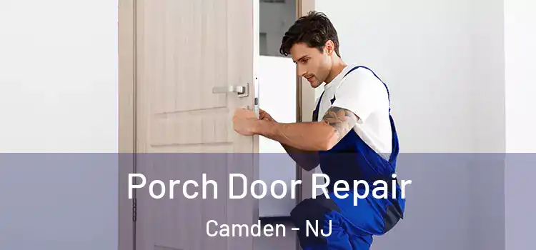  Porch Door Repair Camden - NJ