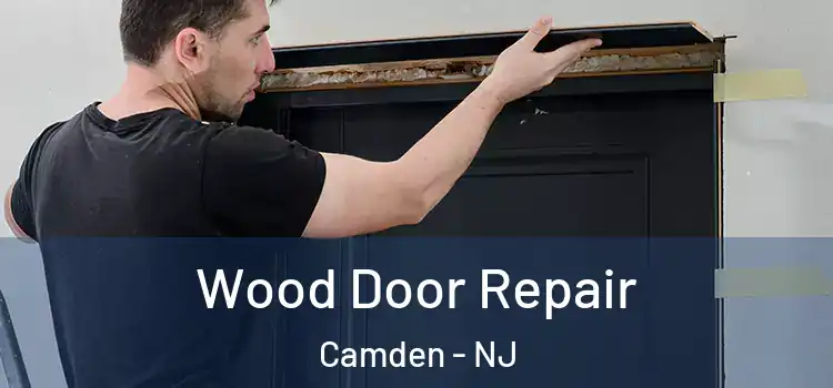 Wood Door Repair Camden - NJ